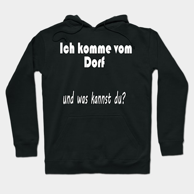 Ich komme vom Dorf und was kannst du ? Hoodie by NT85